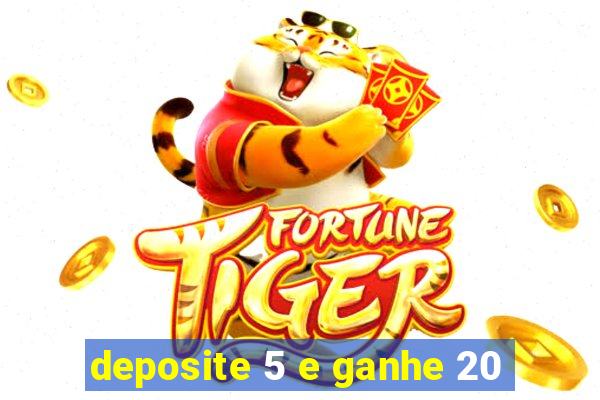 deposite 5 e ganhe 20